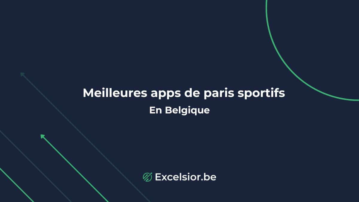 Les 6 Meilleures applications de paris sportifs en Belgique : Comparatif en Juin 2026